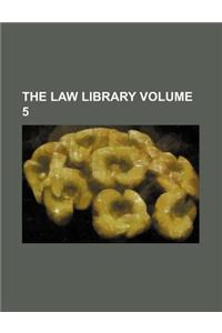 The Law Library Volume 5