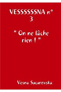 VESSSSSSNA n°3 On ne lâche rien !