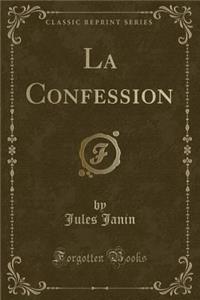 La Confession (Classic Reprint)