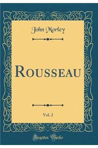 Rousseau, Vol. 2 (Classic Reprint)