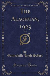 The Alachuan, 1923, Vol. 6 (Classic Reprint)