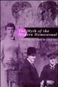 The Myth of the Modern Homosexual: Queer History and the Search for Cultural Unity (Sexual politics)