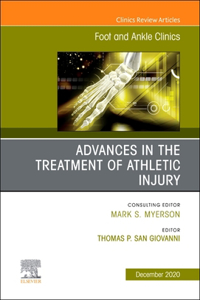 Advances in the Treatment of Athletic Injury, an Issue of Foot and Ankle Clinics of North America