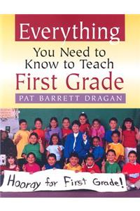 Everything You Need to Know to Teach First Grade