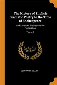 The History of English Dramatic Poetry to the Time of Shakespeare