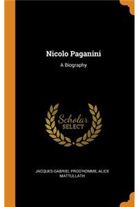 Nicolo Paganini: A Biography