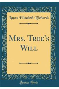 Mrs. Tree's Will (Classic Reprint)