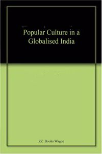 Popular Culture in a Globalised India