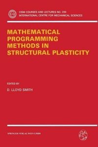 Mathematical Programming Methods in Structural Plasticity (Cism International Centre for Mechanical Sciences Courses & Lectures)