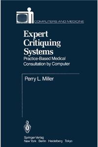 Expert Critiquing Systems: Practice-Based Medical Consultation by Computer