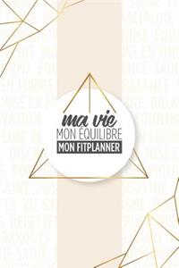MA VIE mon équilibre MON FITPLANNER