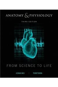 Anatomy and Physiology: From Science to Life