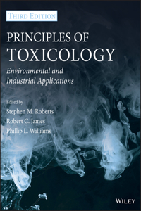 Principles of Toxicology: Environmental and Industrial Applications