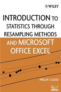 Introduction to Statistics Through Resampling Methods and Microsoft Office Excel