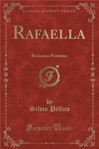 Rafaella: Romanzo Postumo (Classic Reprint)