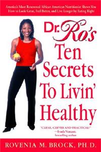 Dr. Ro's Ten Secrets to Livin' Healthy