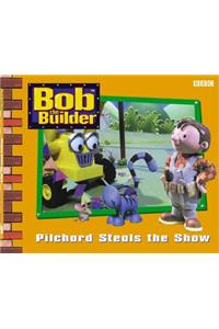 Pilchard Steals the Show (Bob the Builder)