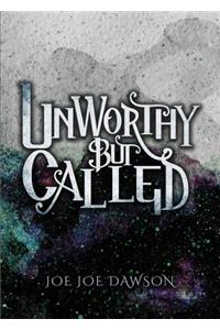 Unworthy But Called