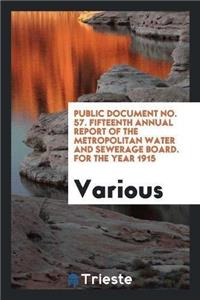 Public Document No. 57. Fifteenth Annual Report of the Metropolitan Water and Sewerage Board. for the Year 1915
