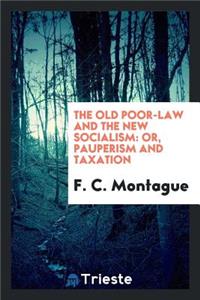 The Old Poor-Law and the New Socialism