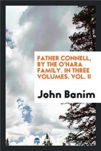 Father Connell, by the O'Hara Family [really J. Banim Alone].