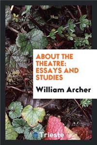 About the Theatre: Essays and Studies