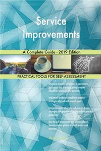 Service Improvements A Complete Guide - 2019 Edition