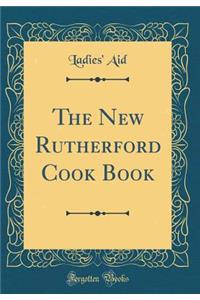 The New Rutherford Cook Book (Classic Reprint)