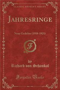 Jahresringe: Neue Gedichte (1918-1921) (Classic Reprint)