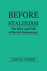 Before Stalinism - The Rise and Fall of Soviet Democracy