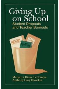 Giving up on School: Student Dropouts and Teacher Burnouts
