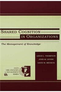 Shared Cognition in Organizations