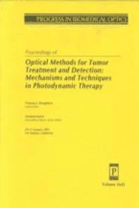 Proceedings of Optical Methods For Tumor Treatment and Detection-Mechanisms and Techniques In Photodynamic Therapy 20-21 Janu 1992 Los Ang