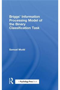 Briggs' Information Processing Model of the Binary Classification Task