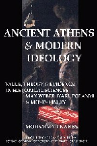 Ancient Athens and Modern Ideology. Value, Theory and Evidence in Historical Sciences
