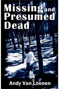 Missing and Presumed Dead