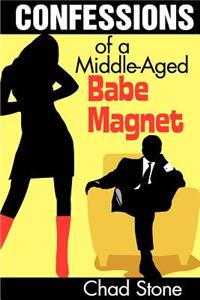 Confessions of a Middle-Aged Babe Magnet