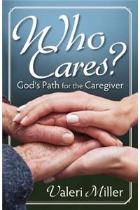 Who Cares? God's Path for the Caregiver