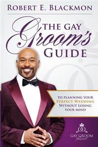 The Gay Groom's Guide To Planning Your Perfect Wedding