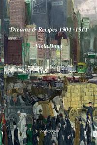Dreams & Recipes 1904 - 1914