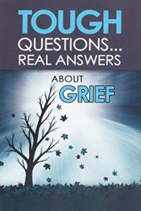 Tough Questionsreal Answers about Grief