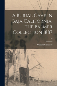 Burial Cave in Baja California, the Palmer Collection 1887; 16
