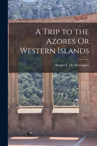 Trip to the Azores Or Western Islands