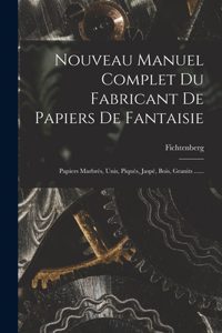 Nouveau Manuel Complet Du Fabricant De Papiers De Fantaisie