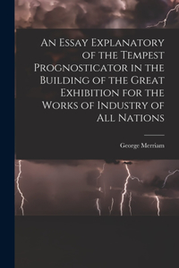Essay Explanatory of the Tempest Prognosticator in the Building of the Great Exhibition for the Works of Industry of All Nations