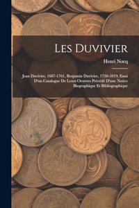 Les Duvivier; Jean Duvivier, 1687-1761, Benjamin Duvivier, 1730-1819; essai d'un catalogue de leurs oeuvres précédé d'une notice biographique et bibliographique