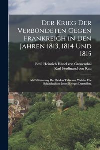 Krieg der Verbündeten gegen Frankreich in den Jahren 1813, 1814 und 1815
