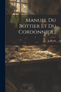 Manuel Du Bottier Et Du Cordonnier...