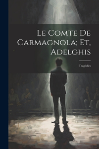 Comte De Carmagnola; Et, Adelghis