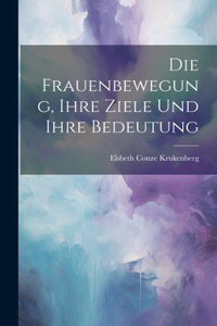 Frauenbewegung, Ihre Ziele Und Ihre Bedeutung